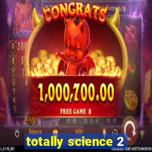 totally science 2